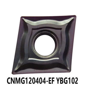 100% Оригинални Видий плоча CNMG120404-EF YBG102 от стомана и неръждаема стомана CNMG 120404 CNMG1204 CNMG12 Инструменти за Струговане с ЦПУ